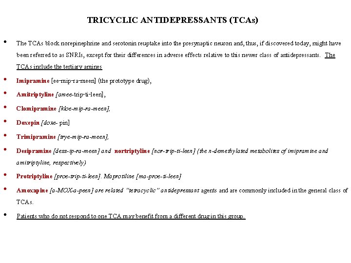 TRICYCLIC ANTIDEPRESSANTS (TCAs) • The TCAs block norepinephrine and serotonin reuptake into the presynaptic