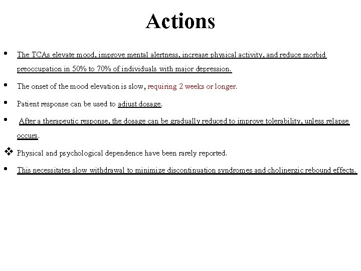 Actions • The TCAs elevate mood, improve mental alertness, increase physical activity, and reduce