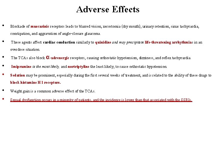 Adverse Effects • Blockade of muscarinic receptors leads to blurred vision, xerostomia (dry mouth),