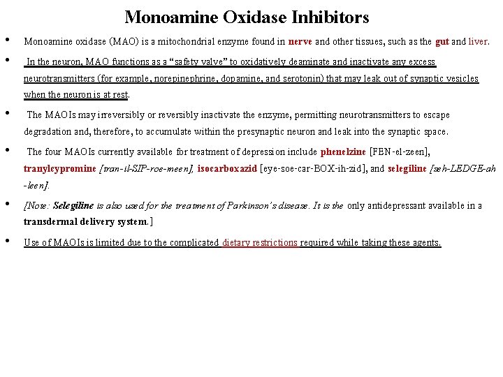 Monoamine Oxidase Inhibitors • Monoamine oxidase (MAO) is a mitochondrial enzyme found in nerve