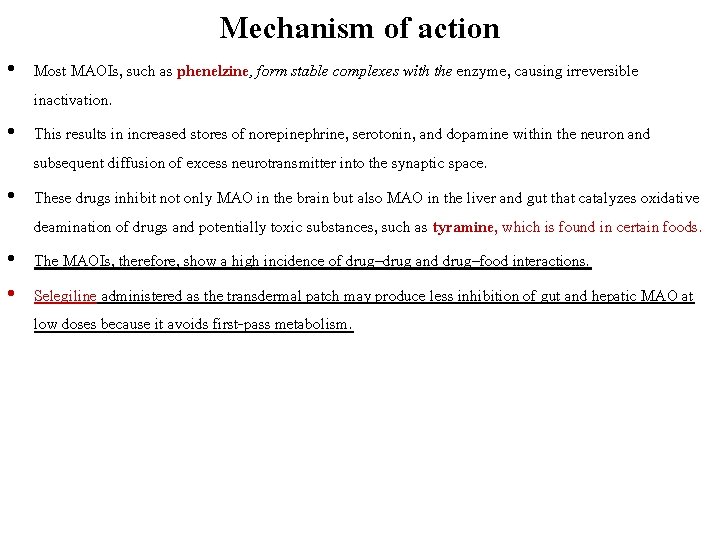 Mechanism of action • Most MAOIs, such as phenelzine, form stable complexes with the
