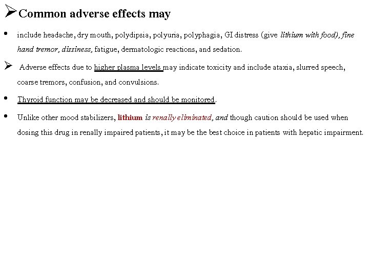 ØCommon adverse effects may • include headache, dry mouth, polydipsia, polyuria, polyphagia, GI distress