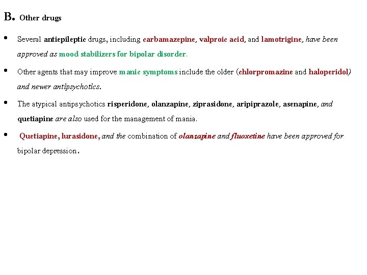 B. Other drugs • Several antiepileptic drugs, including carbamazepine, valproic acid, and lamotrigine, have