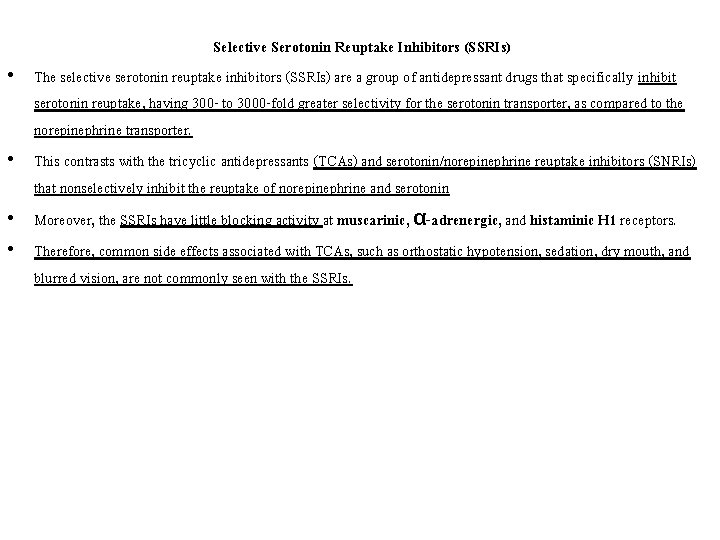  • • Selective Serotonin Reuptake Inhibitors (SSRIs) The selective serotonin reuptake inhibitors (SSRIs)