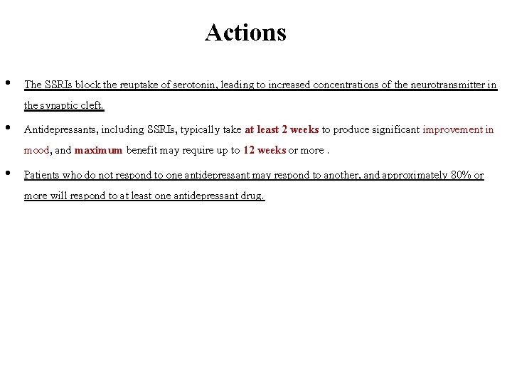 Actions • The SSRIs block the reuptake of serotonin, leading to increased concentrations of