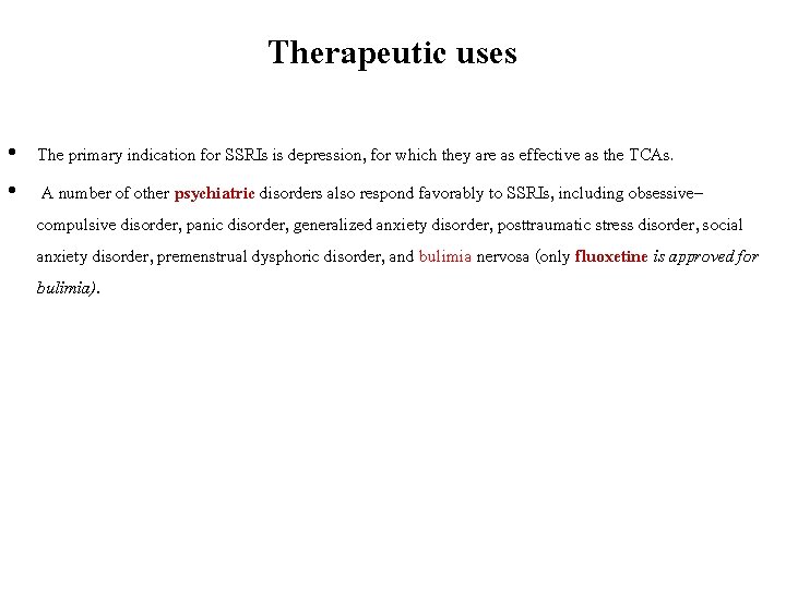 Therapeutic uses • The primary indication for SSRIs is depression, for which they are