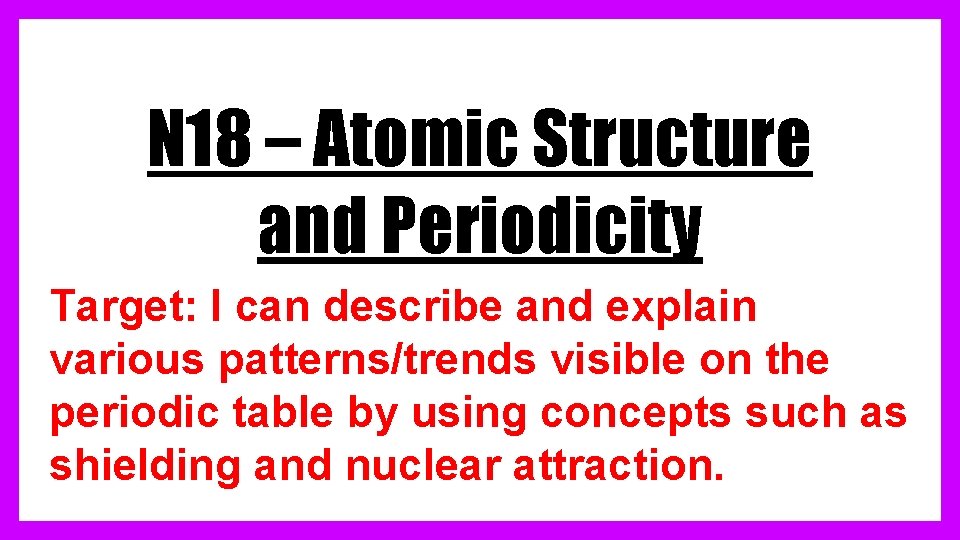 N 18 Atomic Structure and Periodicity Target I