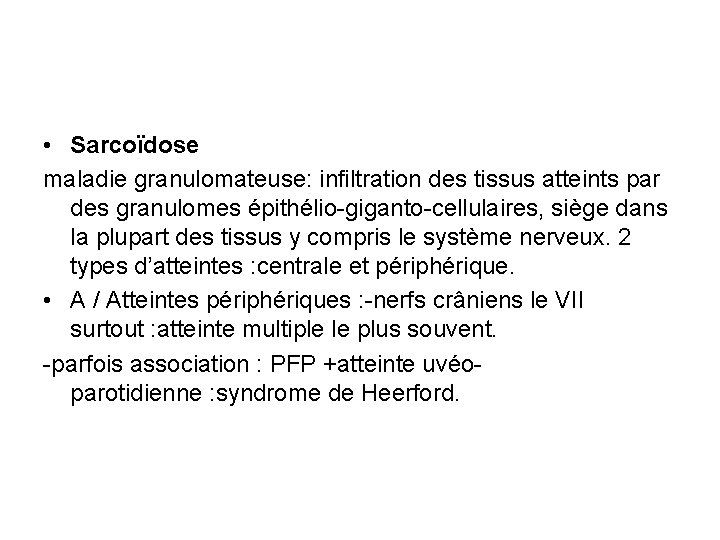  • Sarcoïdose maladie granulomateuse: infiltration des tissus atteints par des granulomes épithélio-giganto-cellulaires, siège