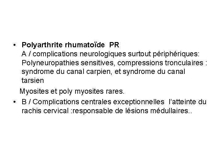  • Polyarthrite rhumatoïde PR A / complications neurologiques surtout périphériques: Polyneuropathies sensitives, compressions