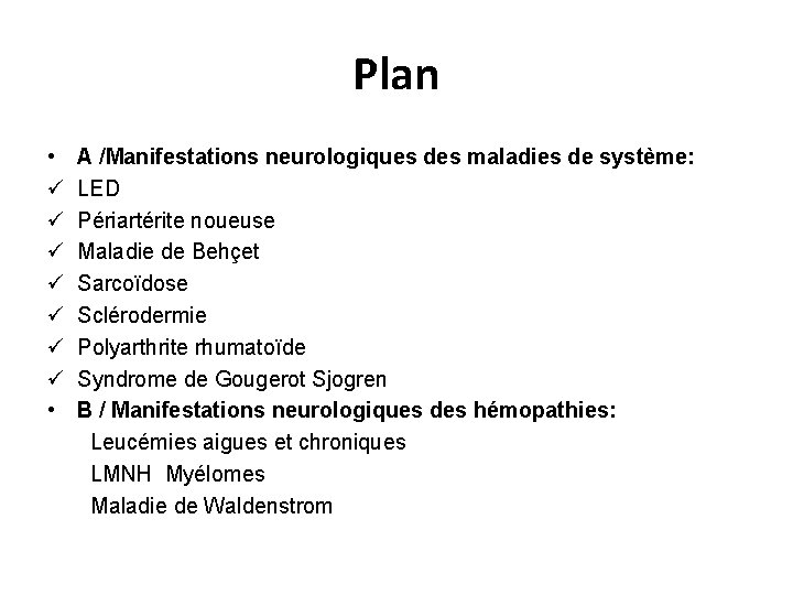 Plan • ü ü ü ü • A /Manifestations neurologiques des maladies de système: