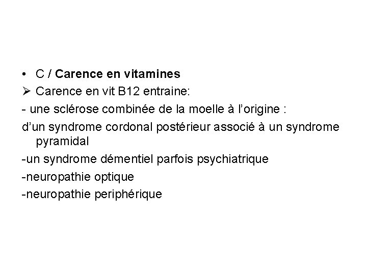  • C / Carence en vitamines Ø Carence en vit B 12 entraine: