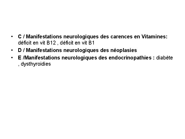  • C / Manifestations neurologiques des carences en Vitamines: déficit en vit B