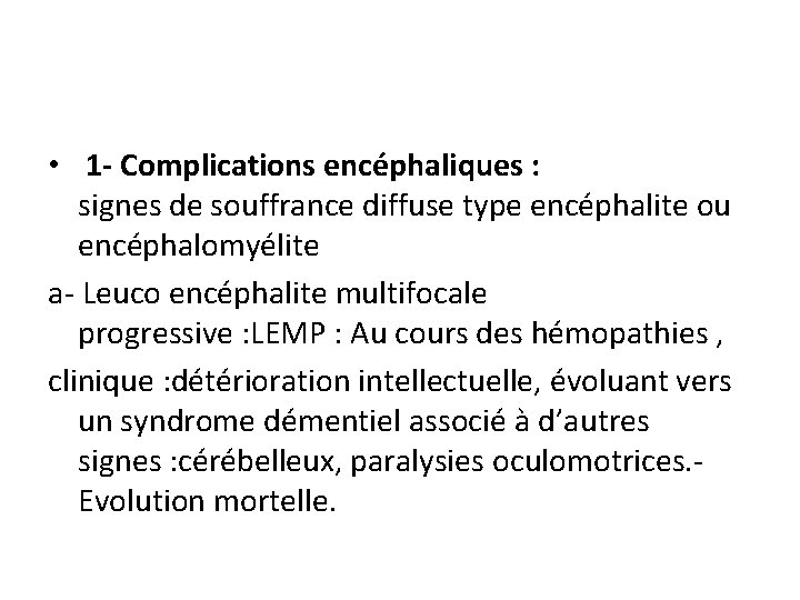  • 1 - Complications encéphaliques : signes de souffrance diffuse type encéphalite ou