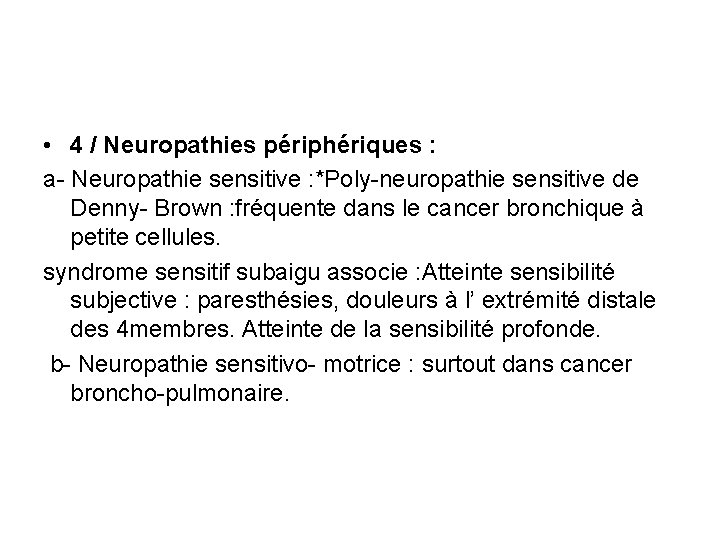  • 4 / Neuropathies périphériques : a- Neuropathie sensitive : *Poly-neuropathie sensitive de