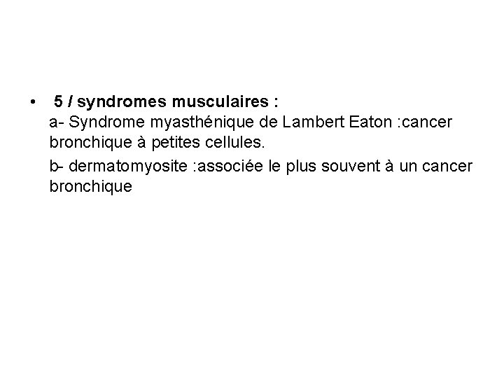  • 5 / syndromes musculaires : a- Syndrome myasthénique de Lambert Eaton :