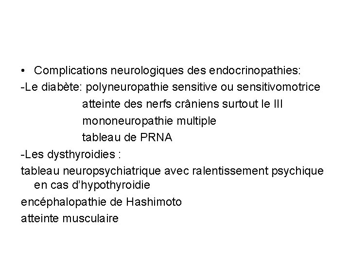  • Complications neurologiques des endocrinopathies: -Le diabète: polyneuropathie sensitive ou sensitivomotrice atteinte des