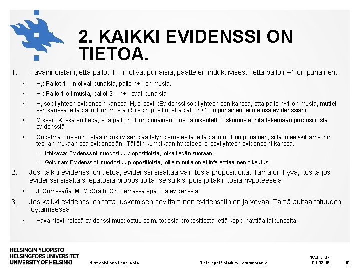 2. KAIKKI EVIDENSSI ON TIETOA. 1. Havainnoistani, että pallot 1 – n olivat punaisia, 2. KAIKKI EVIDENSSI ON TIETOA. 1. Havainnoistani, että pallot 1 – n olivat punaisia,
