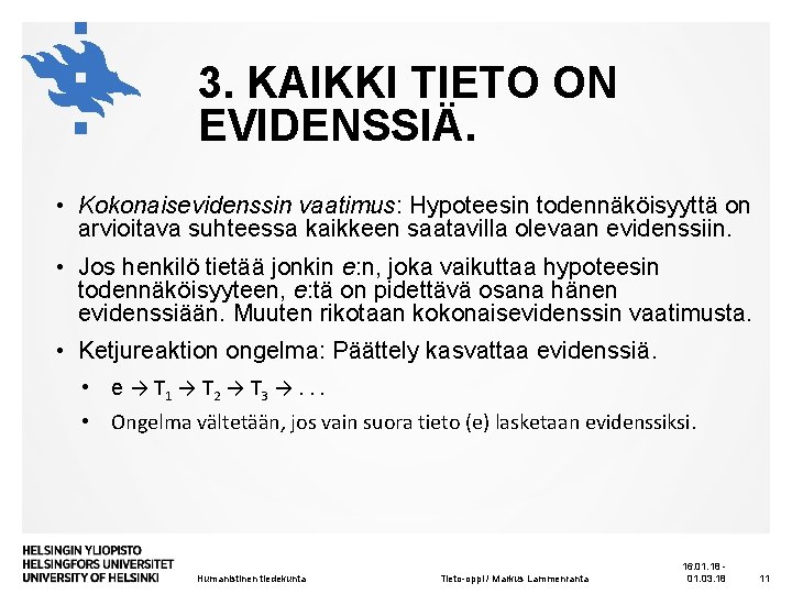 3. KAIKKI TIETO ON EVIDENSSIÄ. • Kokonaisevidenssin vaatimus: Hypoteesin todennäköisyyttä on arvioitava suhteessa kaikkeen