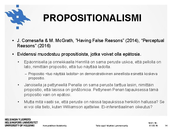 PROPOSITIONALISMI • J. Comesaña & M. Mc. Grath, ”Having False Reasons” (2014), “Perceptual Reasons” PROPOSITIONALISMI • J. Comesaña & M. Mc. Grath, ”Having False Reasons” (2014), “Perceptual Reasons”