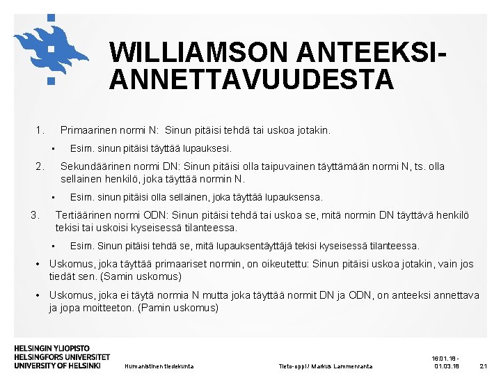 WILLIAMSON ANTEEKSIANNETTAVUUDESTA 1. Primaarinen normi N: Sinun pitäisi tehdä tai uskoa jotakin. • 2.