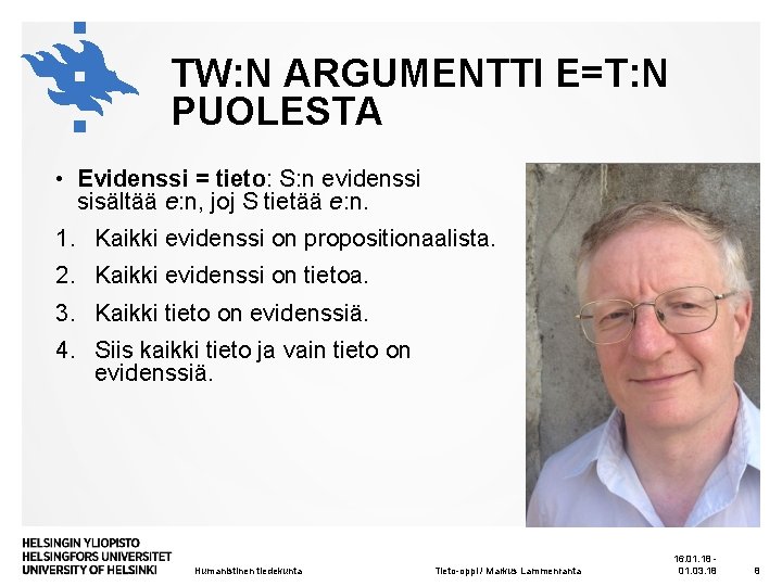 TW: N ARGUMENTTI E=T: N PUOLESTA • Evidenssi = tieto: S: n evidenssi sisältää