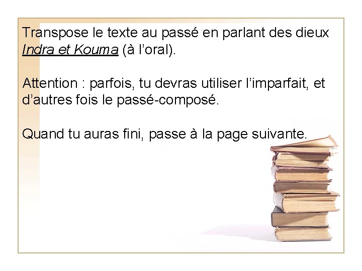 Transpose le texte au passé en parlant des dieux Indra et Kouma (à l’oral).