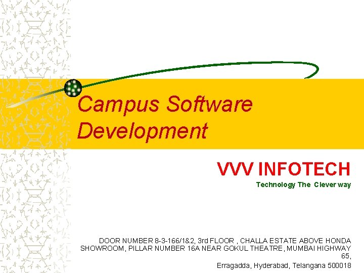 Campus Software Development VVV INFOTECH Technology The Clever way DOOR NUMBER 8 -3 -166/1&2,