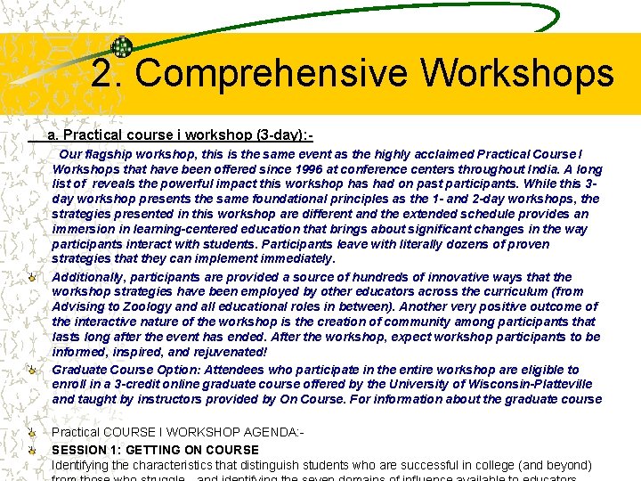 2. Comprehensive Workshops a. Practical course i workshop (3 -day): Our flagship workshop, this