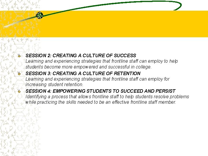 SESSION 2: CREATING A CULTURE OF SUCCESS Learning and experiencing strategies that frontline staff