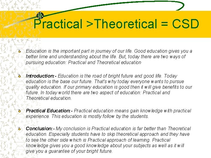 Practical >Theoretical = CSD Education is the important part in journey of our life.