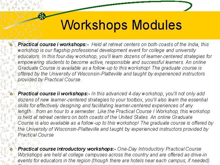 Workshops Modules Practical course i workshops: - Held at retreat centers on both coasts