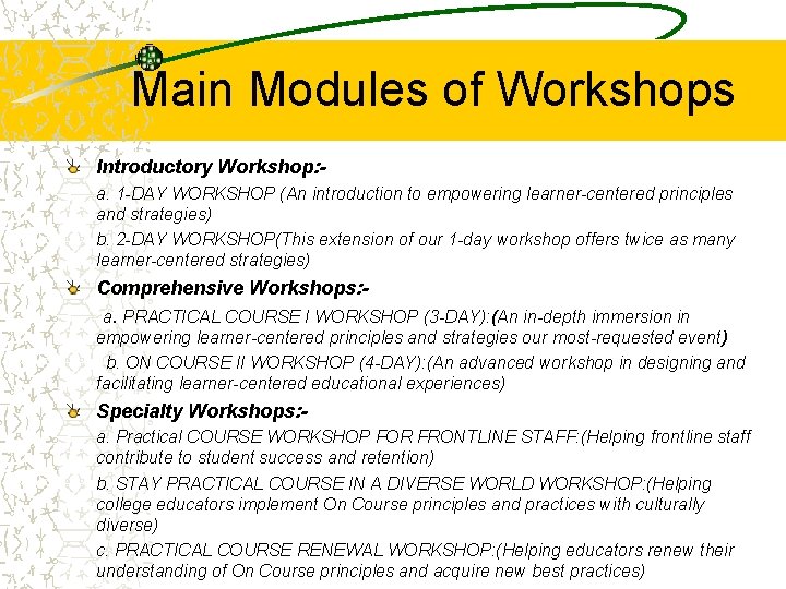 Main Modules of Workshops Introductory Workshop: a. 1 -DAY WORKSHOP (An introduction to empowering