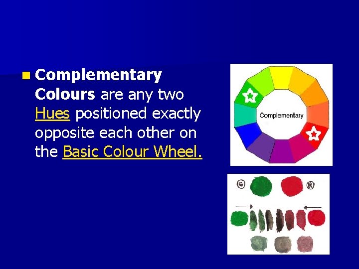 n Complementary Colours are any two Hues positioned exactly opposite each other on the n Complementary Colours are any two Hues positioned exactly opposite each other on the