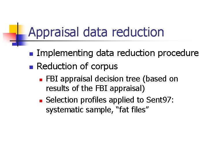 Appraisal data reduction n n Implementing data reduction procedure Reduction of corpus n n