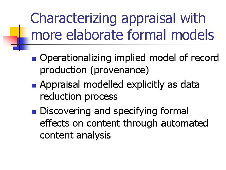 Characterizing appraisal with more elaborate formal models n n n Operationalizing implied model of