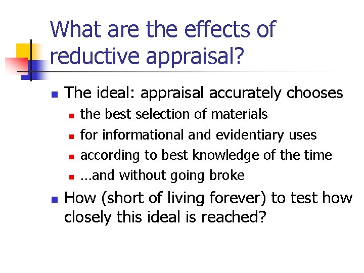 What are the effects of reductive appraisal? n The ideal: appraisal accurately chooses n