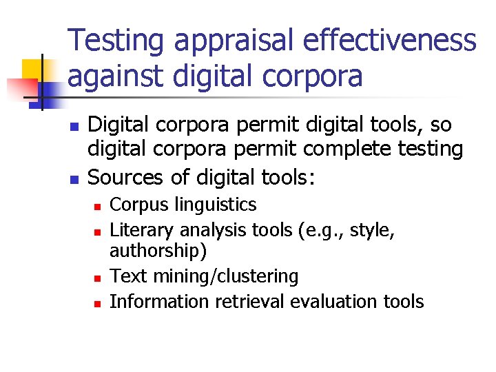 Testing appraisal effectiveness against digital corpora n n Digital corpora permit digital tools, so