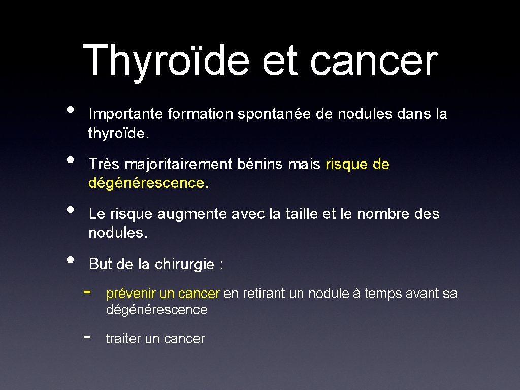 Thyroïde et cancer • • Importante formation spontanée de nodules dans la thyroïde. Très