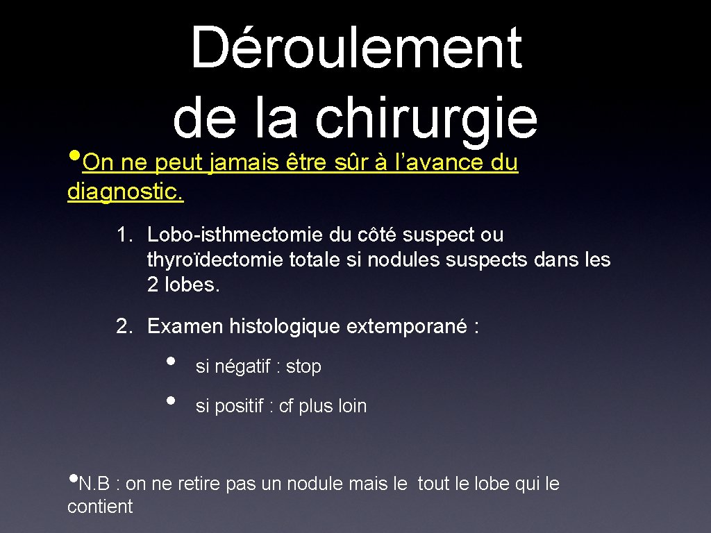 Déroulement de la chirurgie • On ne peut jamais être sûr à l’avance du