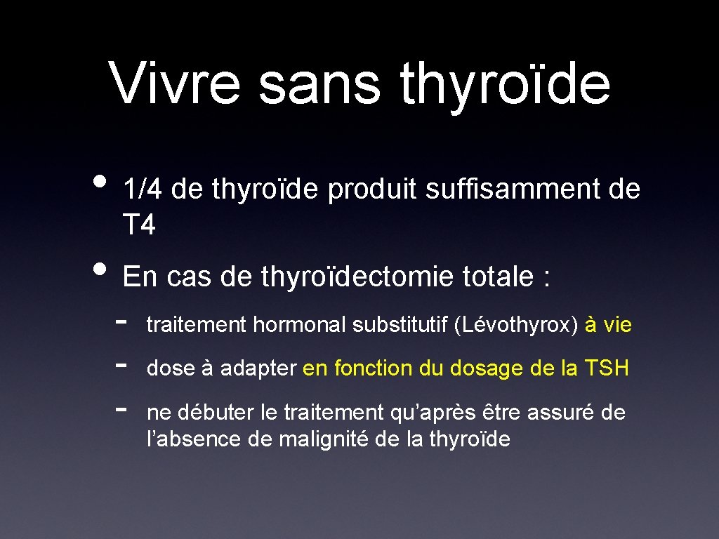 Vivre sans thyroïde • 1/4 de thyroïde produit suffisamment de T 4 • En