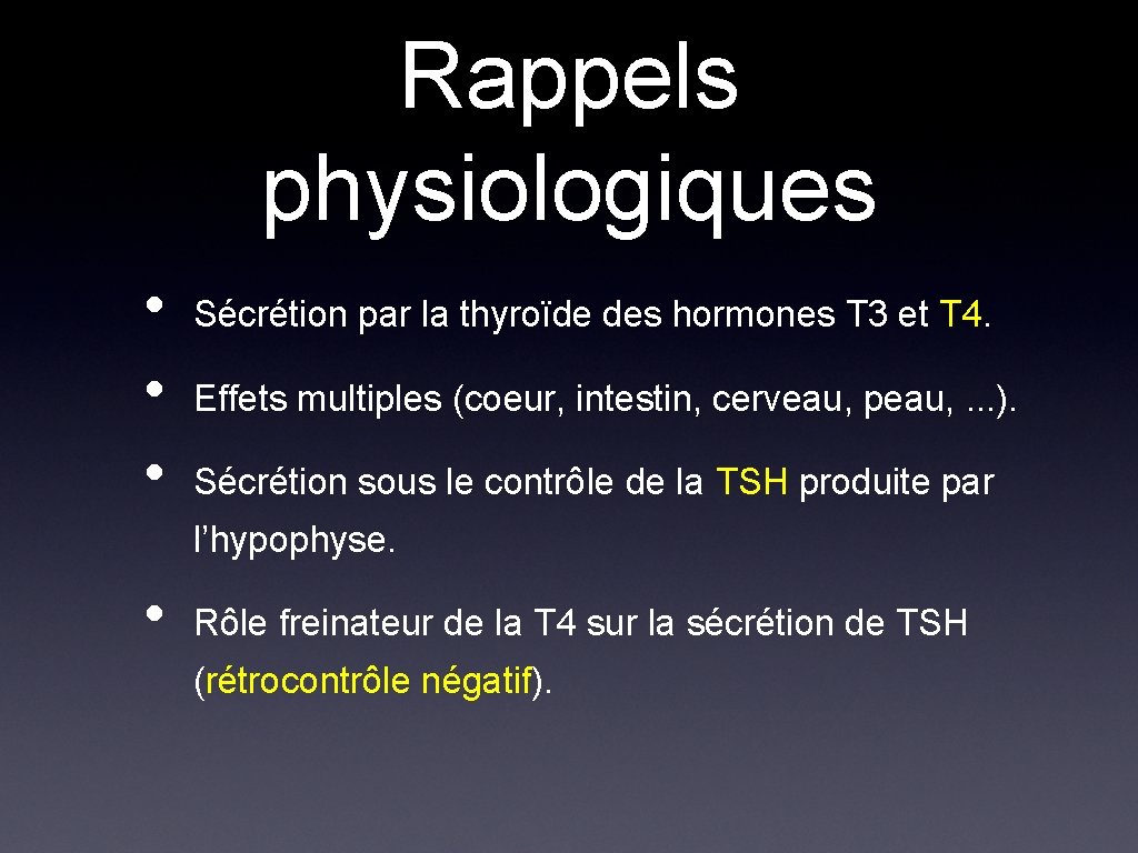 Rappels physiologiques • • • Sécrétion par la thyroïde des hormones T 3 et