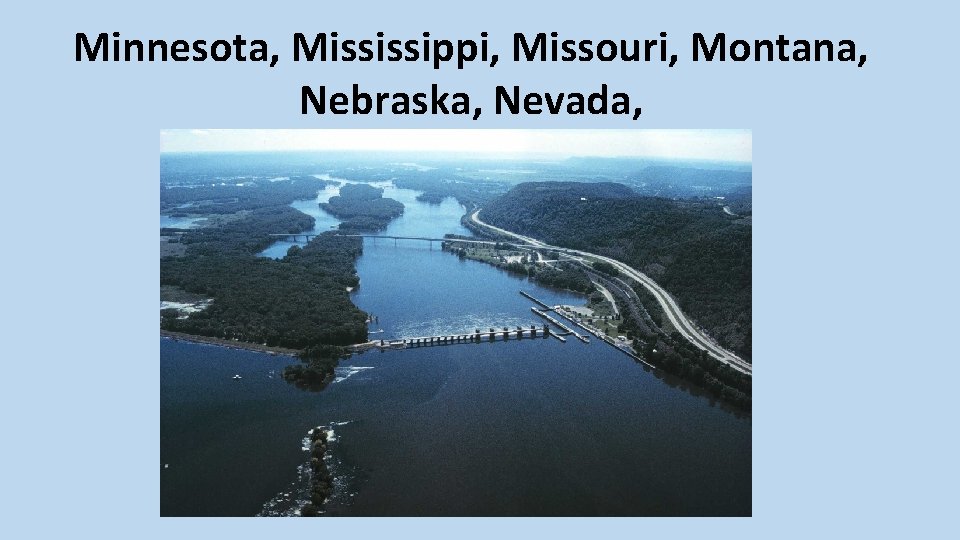 Minnesota, Mississippi, Missouri, Montana, Nebraska, Nevada, 