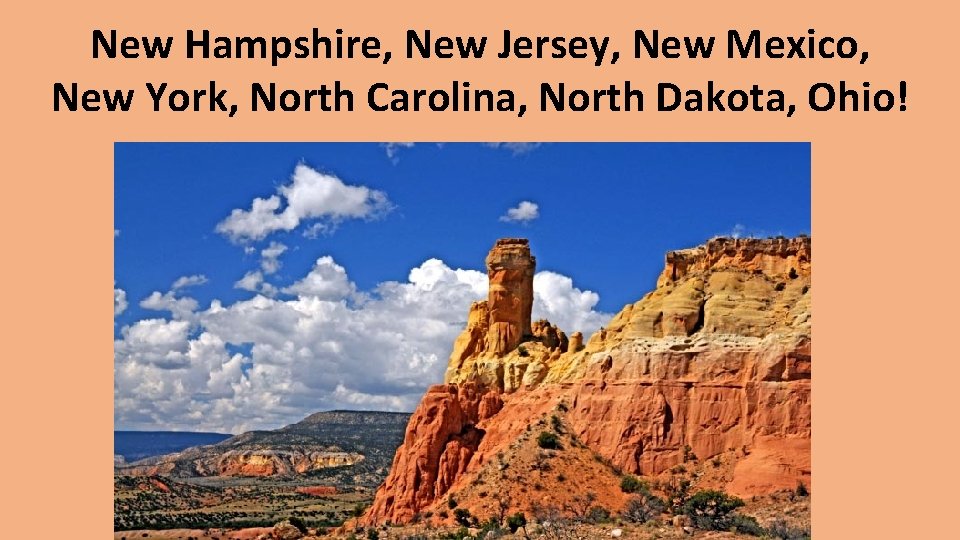 New Hampshire, New Jersey, New Mexico, New York, North Carolina, North Dakota, Ohio! 