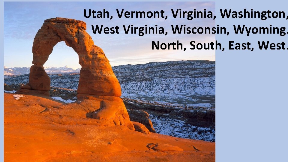 Utah, Vermont, Virginia, Washington, West Virginia, Wisconsin, Wyoming. North, South, East, West. 