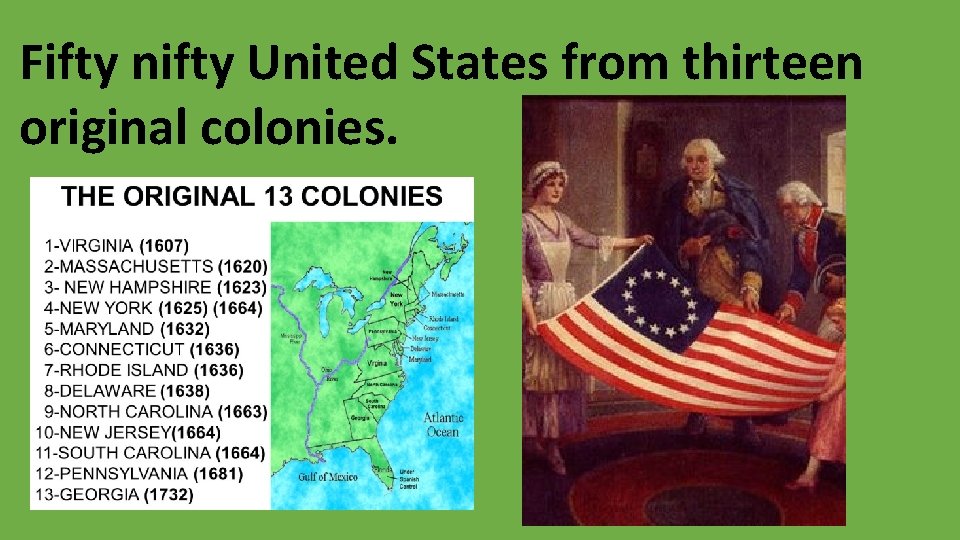 Fifty nifty United States from thirteen original colonies. 