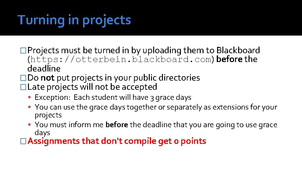 Turning in projects �Projects must be turned in by uploading them to Blackboard (https: