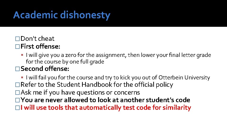 Academic dishonesty �Don't cheat �First offense: I will give you a zero for the