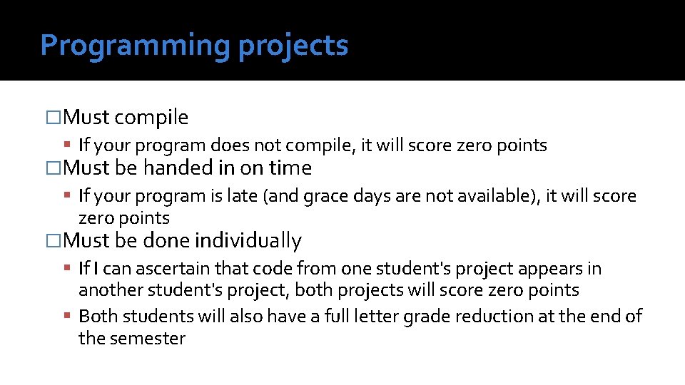 Programming projects �Must compile If your program does not compile, it will score zero