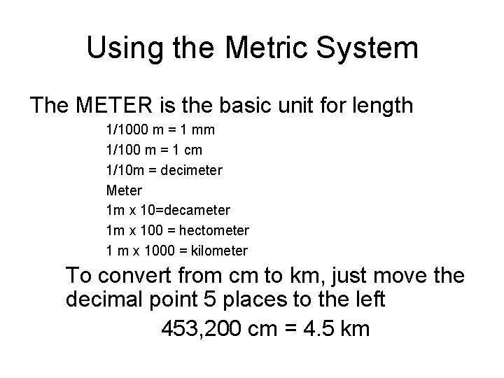 Using the Metric System The METER is the basic unit for length 1/1000 m