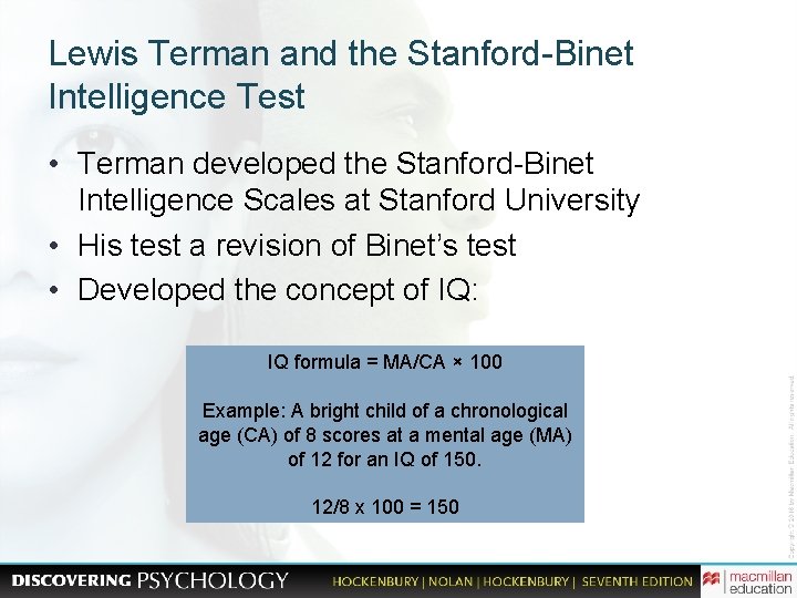 Lewis Terman and the Stanford-Binet Intelligence Test • Terman developed the Stanford-Binet Intelligence Scales